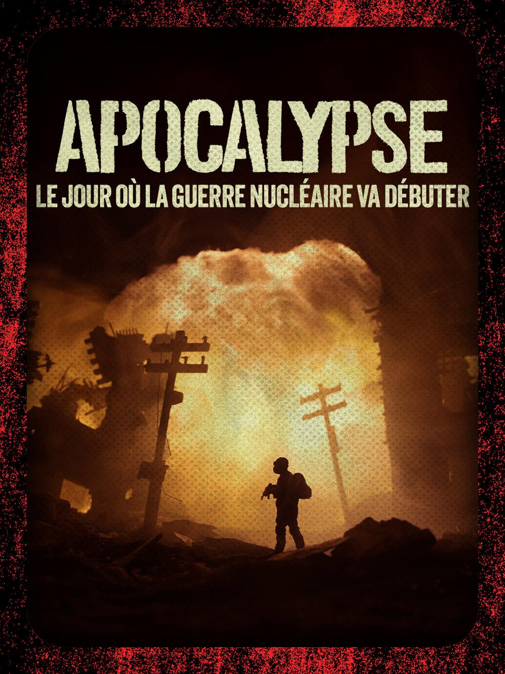Apocalypse : le jour où la guerre nucléaire va débuter