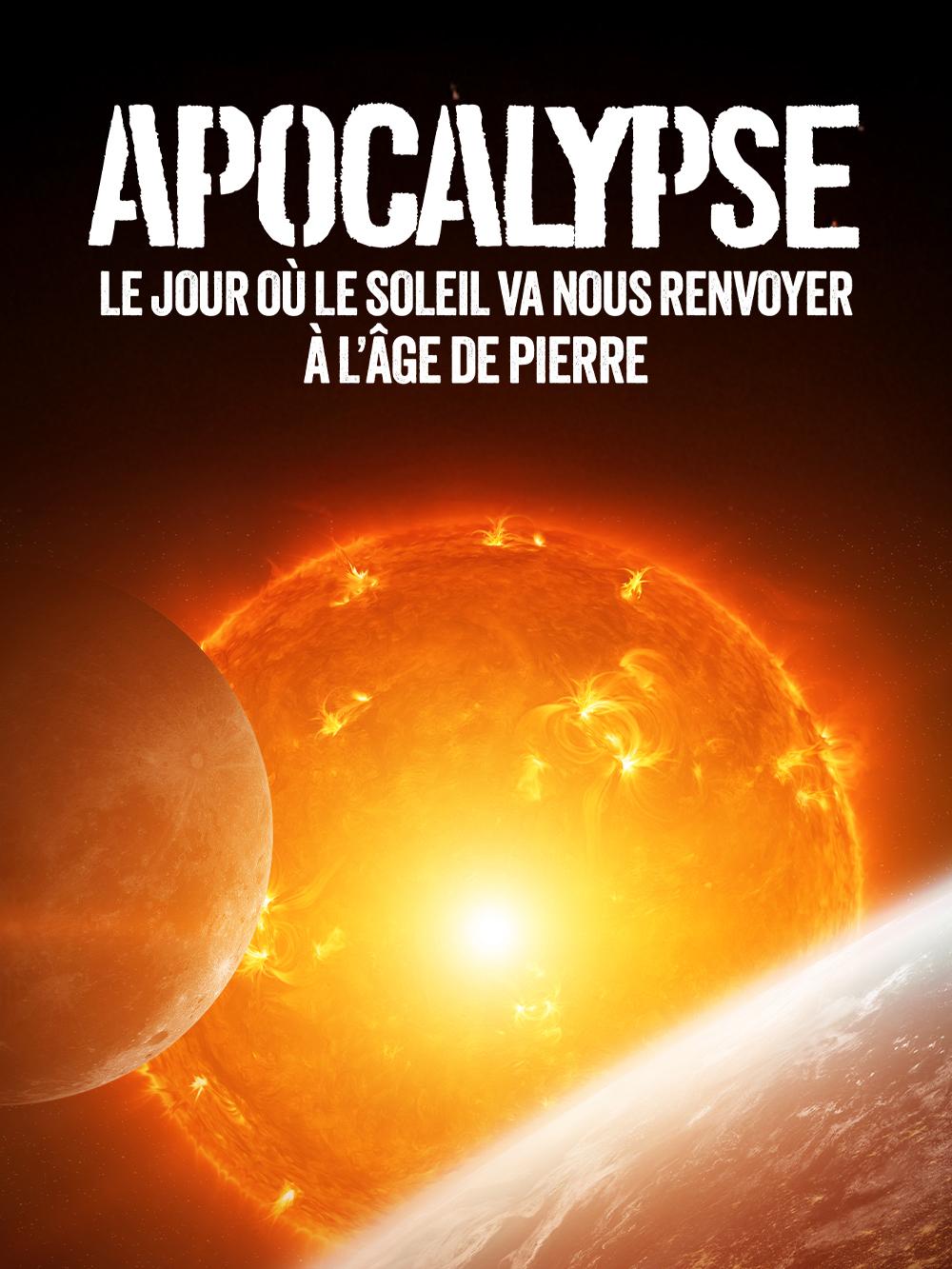 Apocalypse : le jour où le soleil va nous renvoyer à l'âge de pierre