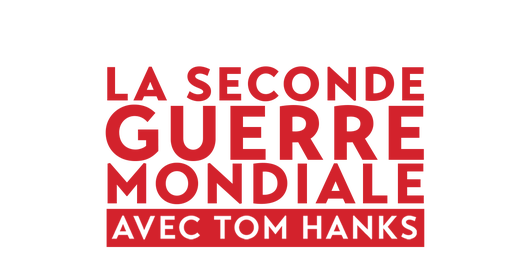 La Seconde Guerre mondiale avec Tom Hanks