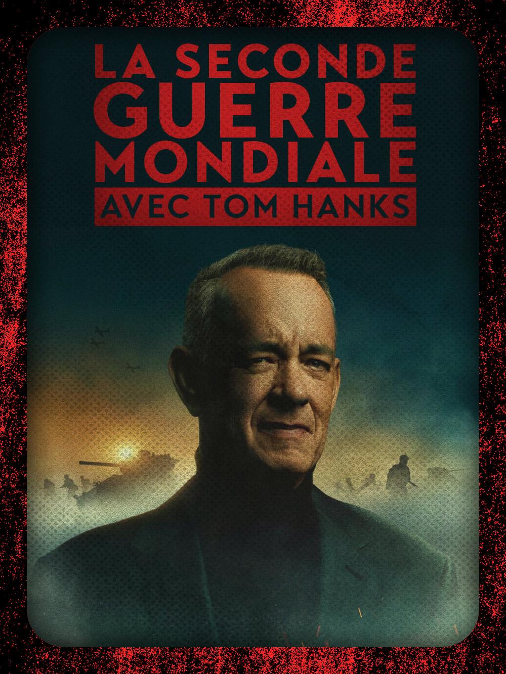La Seconde Guerre mondiale avec Tom Hanks