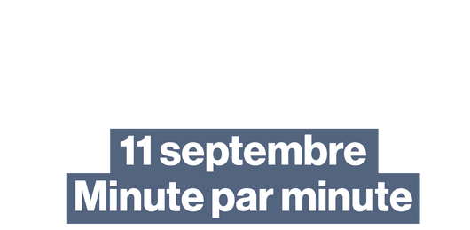 Retour, minute par minute, sur l'attentat du 11 septembre 2001