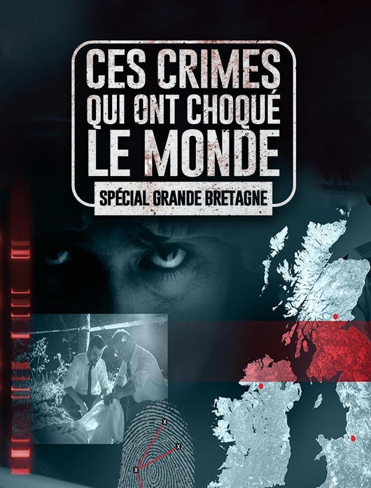 Ces crimes qui ont choqué le monde (spécial Grande-Bretagne)