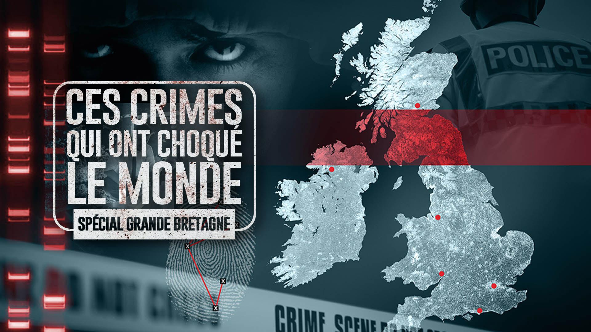 Ces crimes qui ont choqué le monde (spécial Grande-Bretagne)