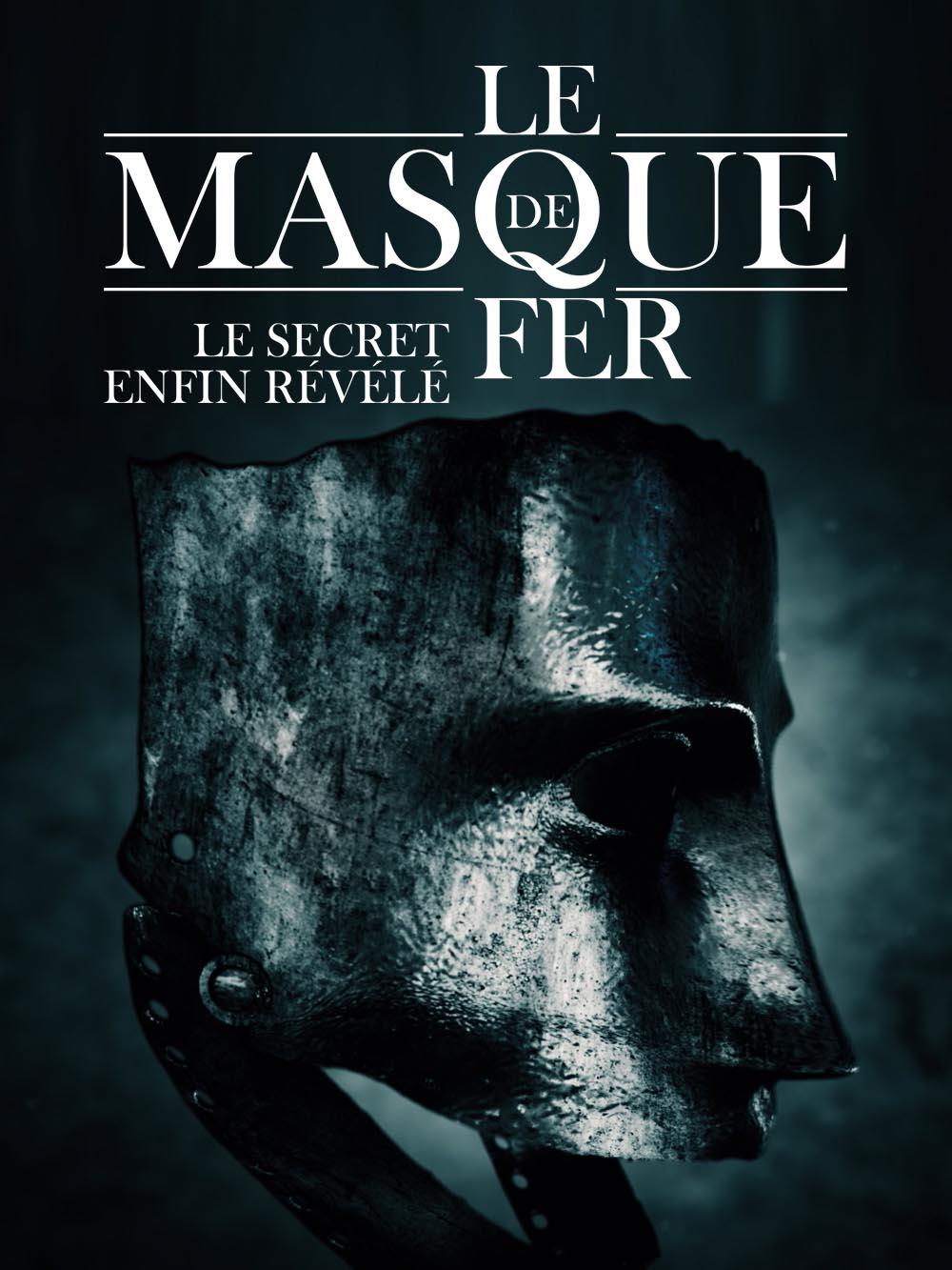 Le masque de fer : le secret enfin révélé