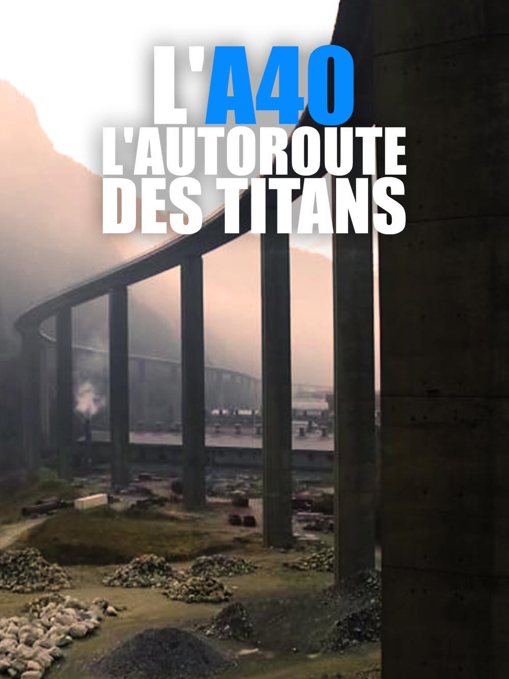 L'A40, l'autoroute des titans