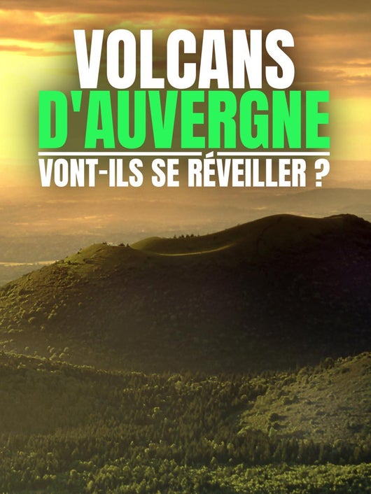 Volcans d'Auvergne : vont-ils se réveiller ?