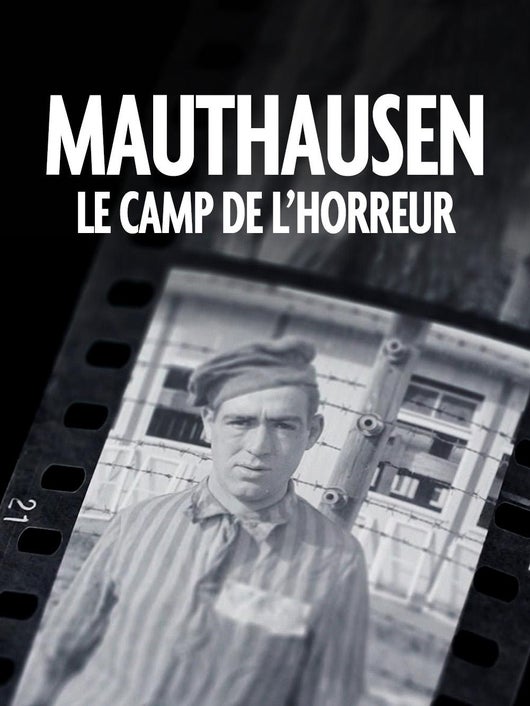 Nazis : Mauthausen, le camp de l'horreur