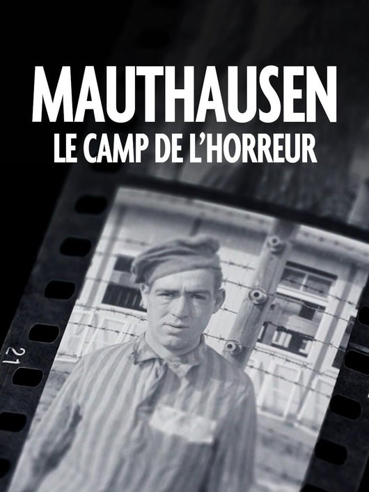 Nazis : Mauthausen, le camp de l'horreur
