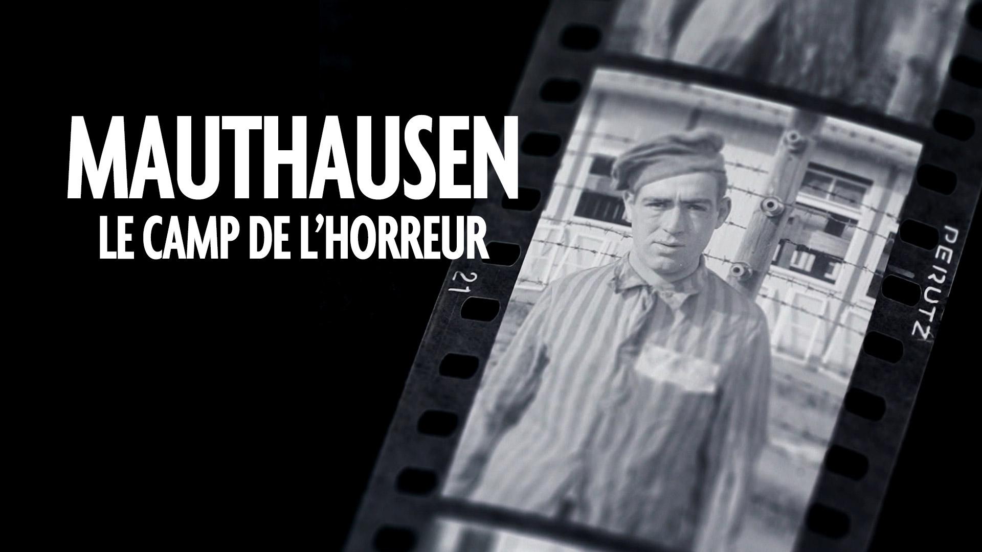 Nazis : Mauthausen, le camp de l'horreur