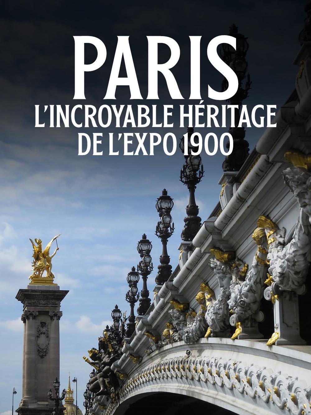 Paris : l'incroyable héritage de l'Expo 1900