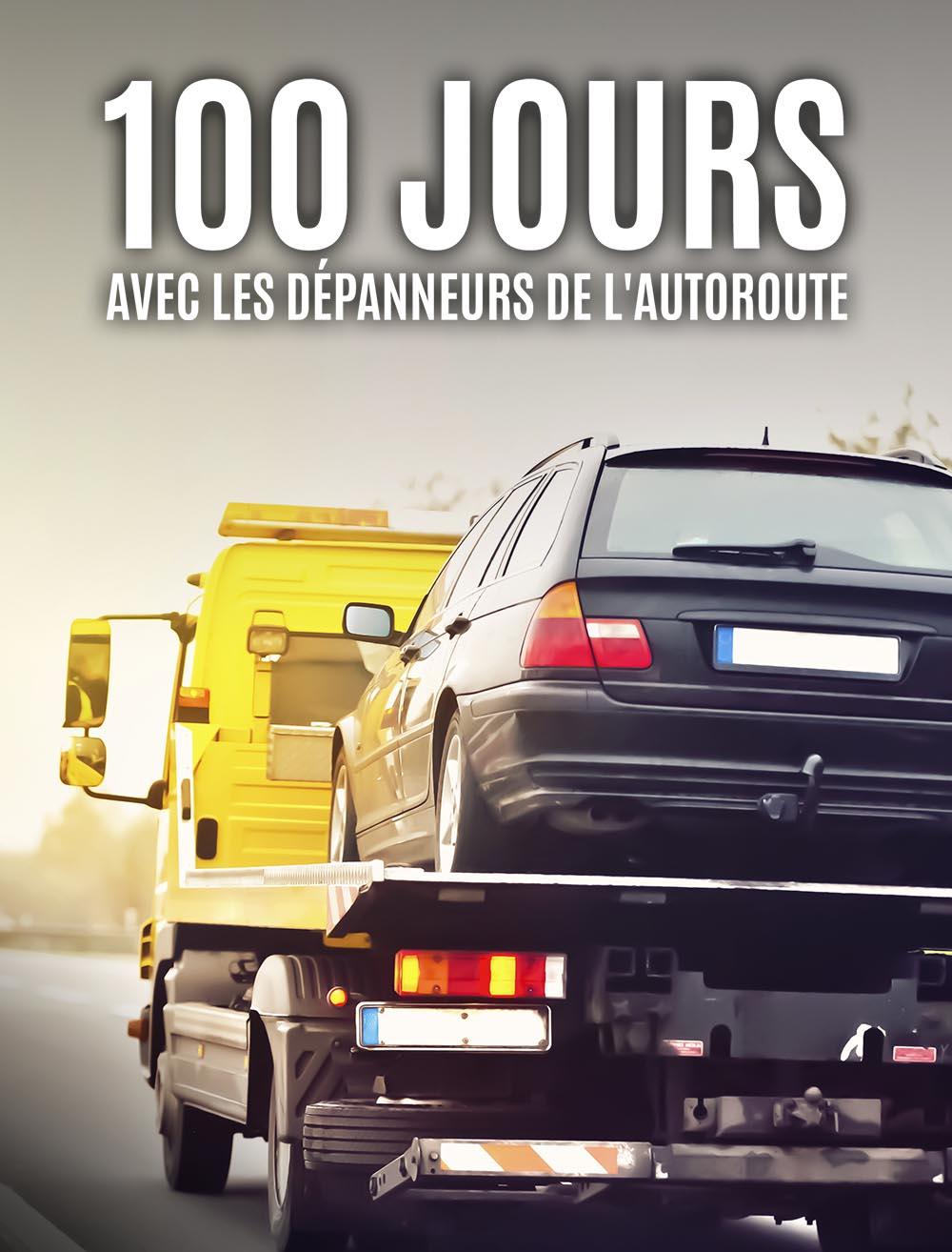 100 jours avec les dépanneurs de l'autoroute