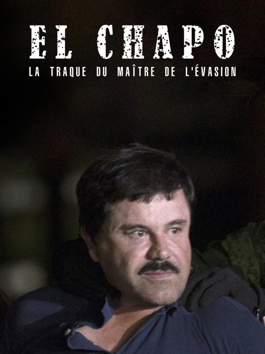 El Chapo : la traque du maître de l'évasion