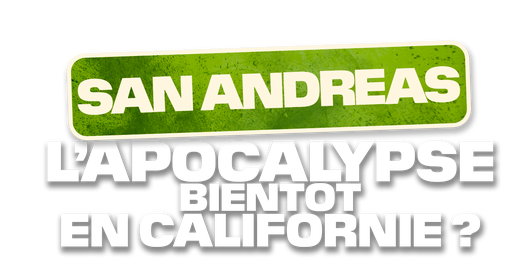 San Andreas : l'apocalypse bientôt en Californie ?