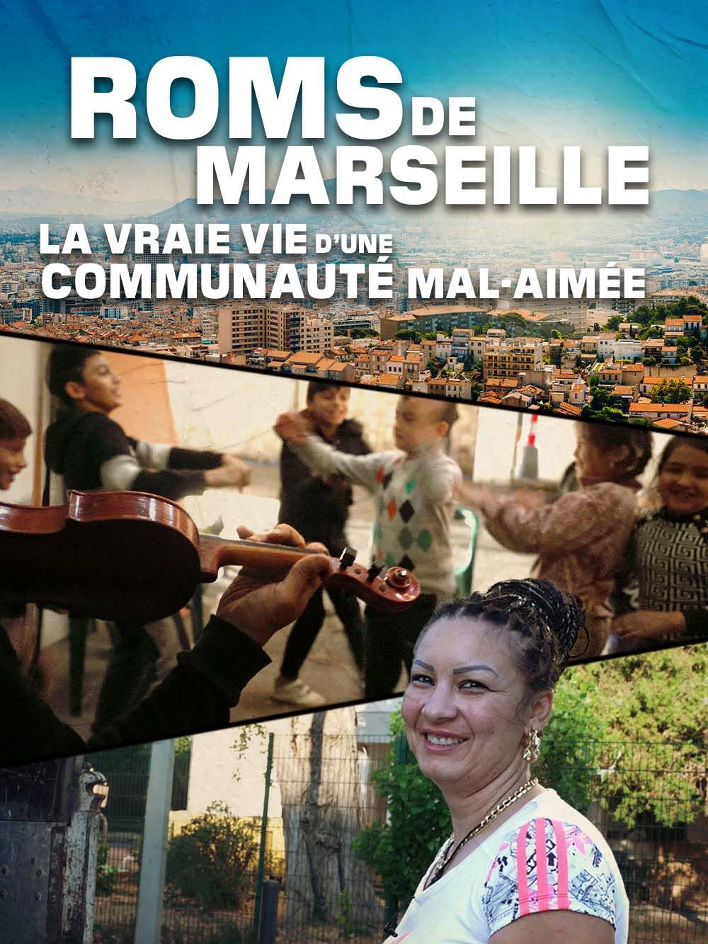Roms de Marseille : la vraie vie d'une communauté mal aimée