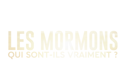 Les Mormons : qui sont-ils vraiment ?