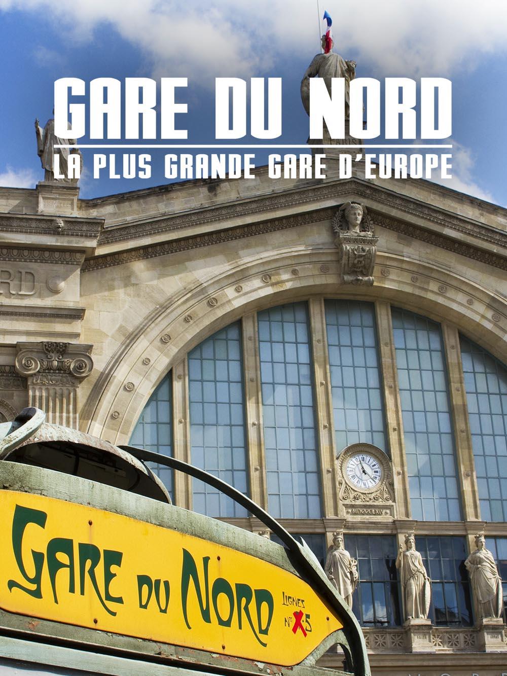 Gare du Nord : la plus grande gare d'Europe