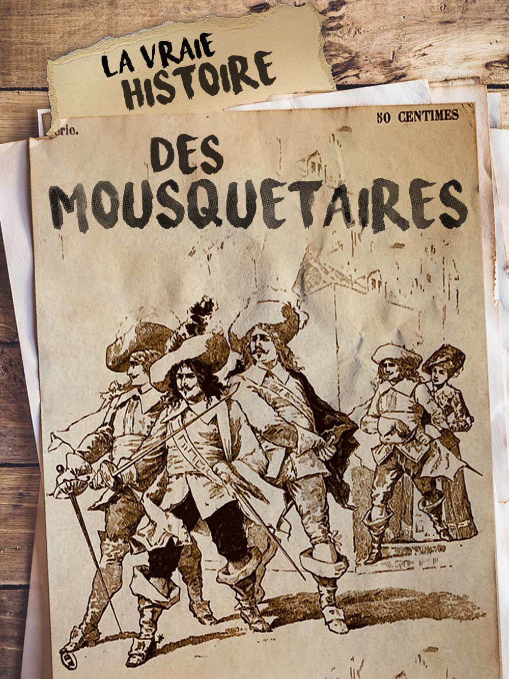 La vraie histoire des Mousquetaires