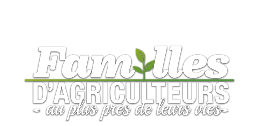 Familles d'agriculteurs : au plus près de leurs vies