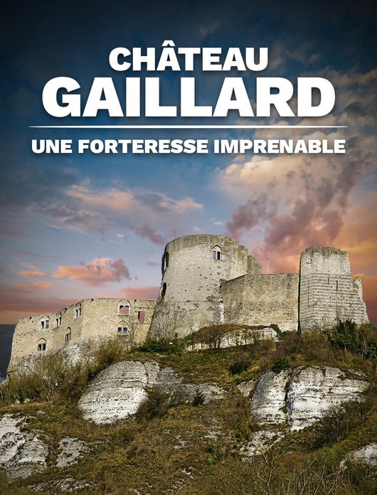 Château Gaillard, une forteresse imprenable