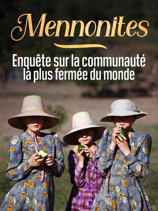 Mennonites : enquête sur la communauté la plus fermée du monde