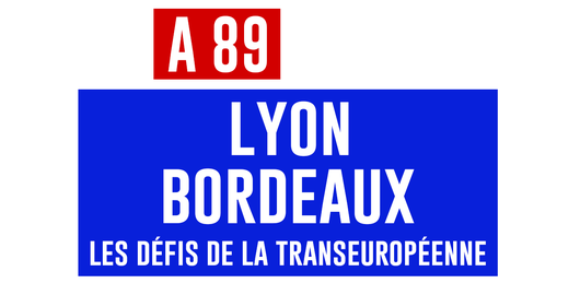 A89 Bordeaux-Lyon : défis de la transeuropéenne