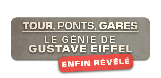 Tour, ponts, gares : le génie de Gustave Eiffel révélé