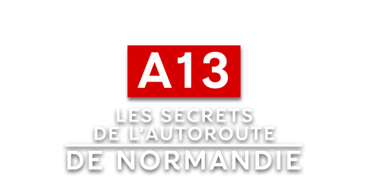 A13 : les secrets de l'autoroute de Normandie