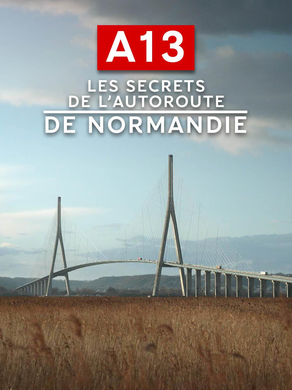 A13 : les secrets de l'autoroute de Normandie