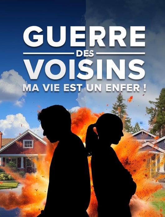 Guerre des voisins : ma vie est un enfer