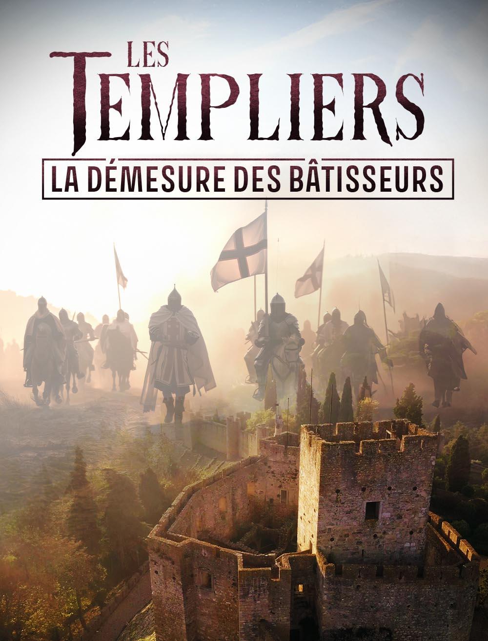 Les templiers : la démesure des bâtisseurs