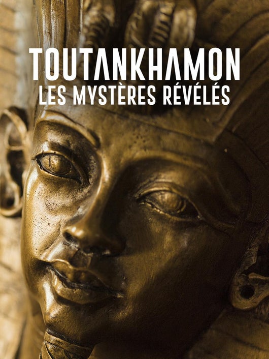 Toutankhamon, les mystères révélés