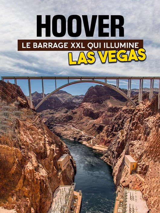 Hoover : le barrage XXL qui illumine Las Vegas