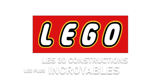 LEGOS : les 30 constructions les plus incroyables