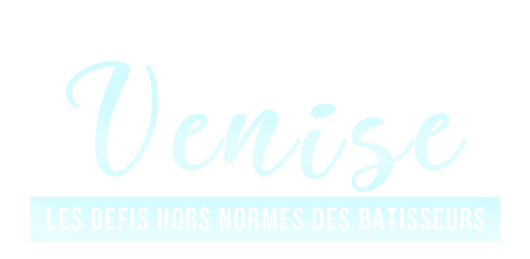 Venise : les défis hors normes des bâtisseurs