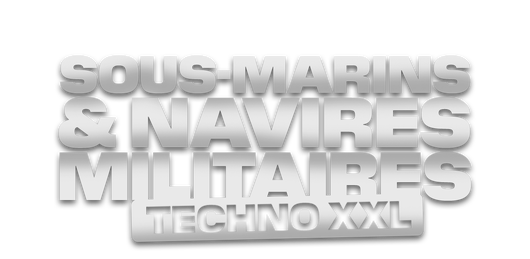 Sous-marin et navires militaires : techno XXL