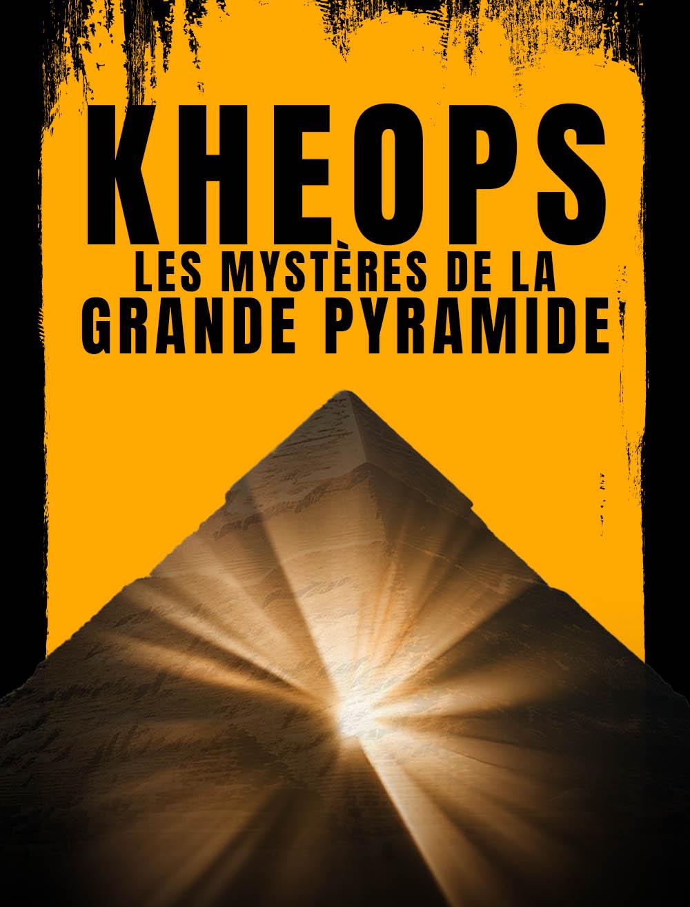 Kheops : les mystères de la grande pyramide