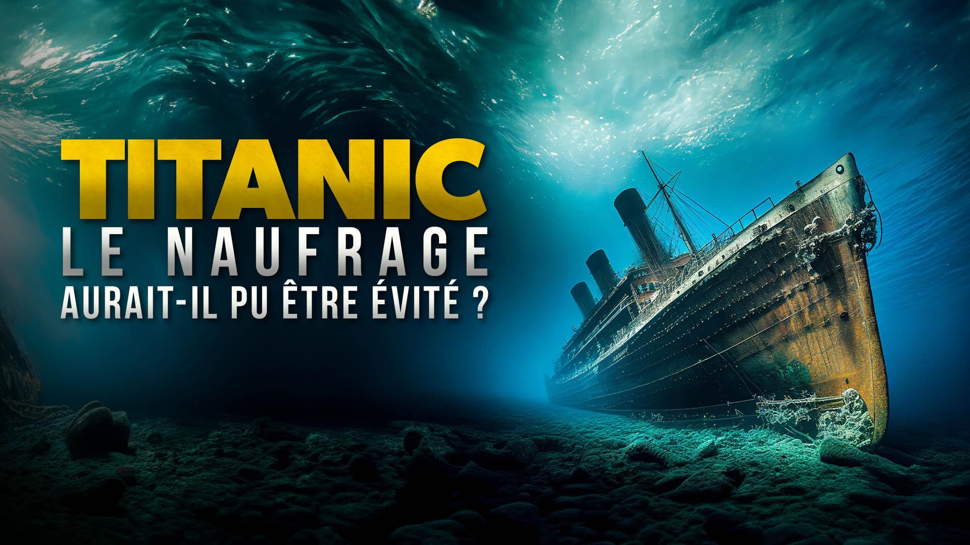 Titanic : le naufrage aurait-il pu être évité ?