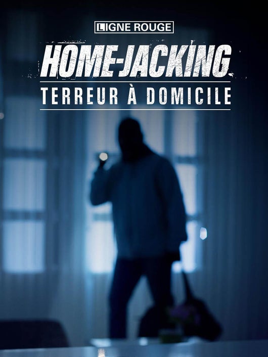 Home-jacking, terreur à domicile