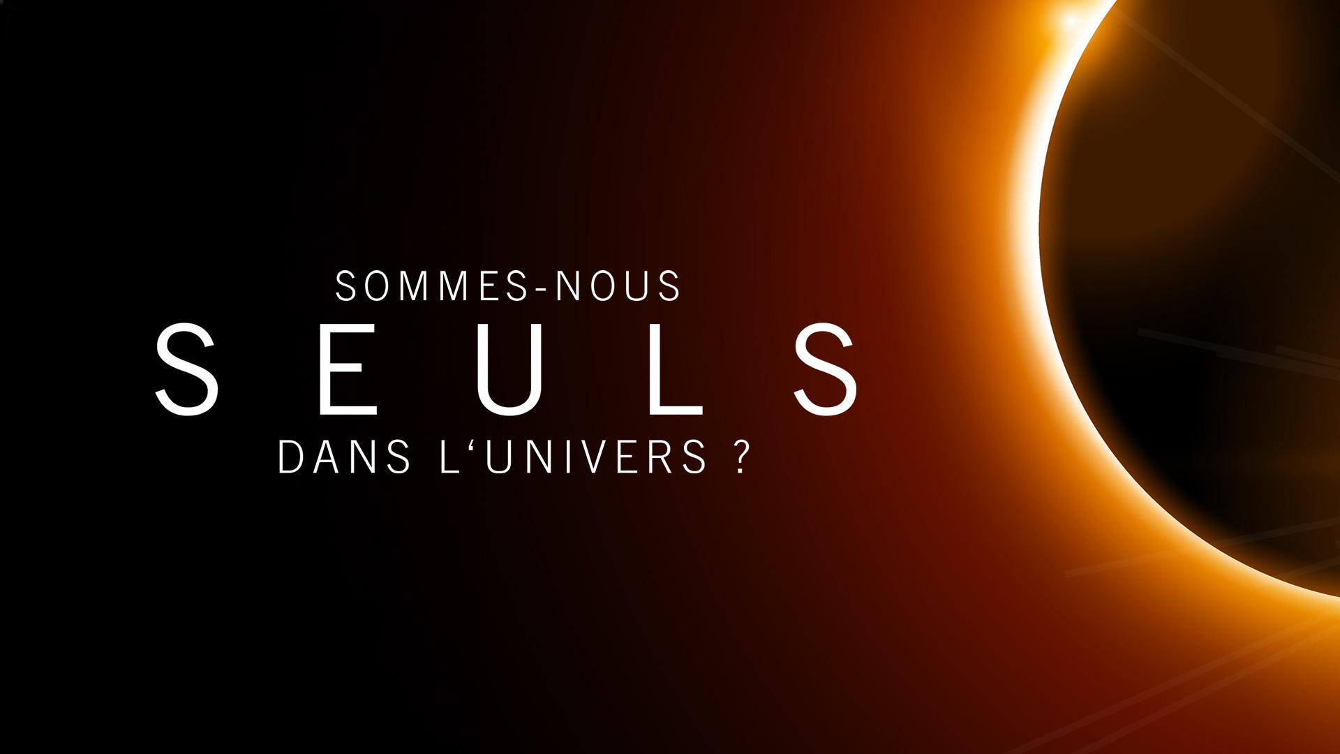 Sommes-nous seuls dans l'univers ? 