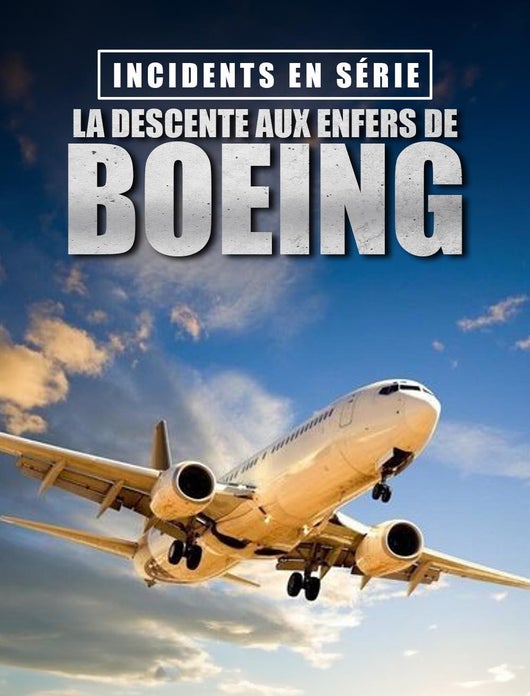 Incidents en série : la descente aux enfers de Boeing