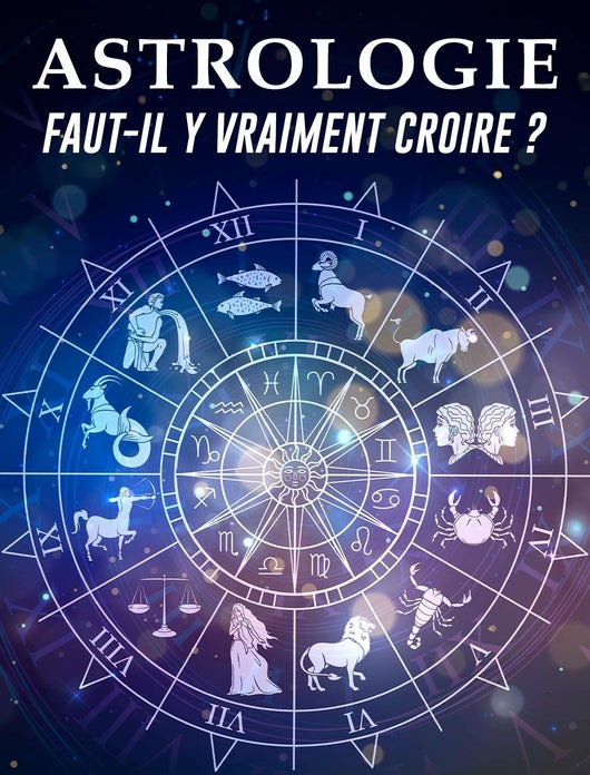 Astrologie : faut-il vraiment y croire ? 