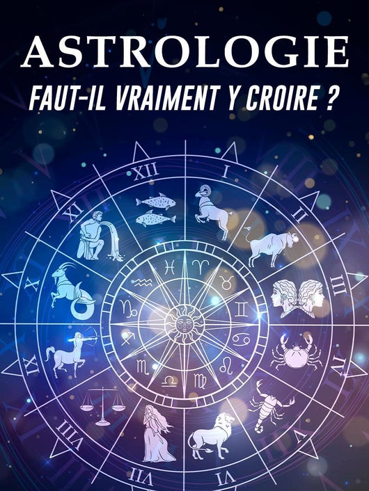 Astrologie : faut-il vraiment y croire ? 
