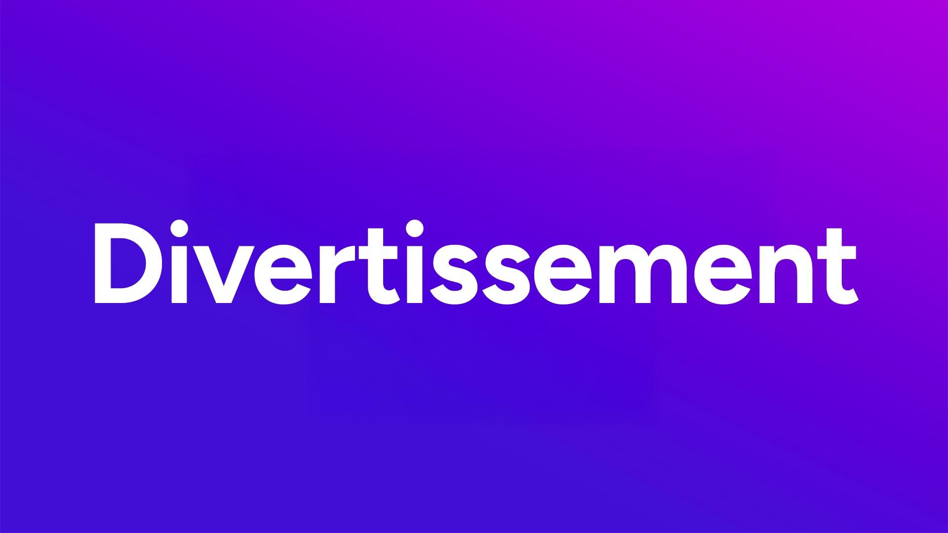 Divertissement