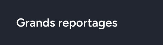 Grands reportages