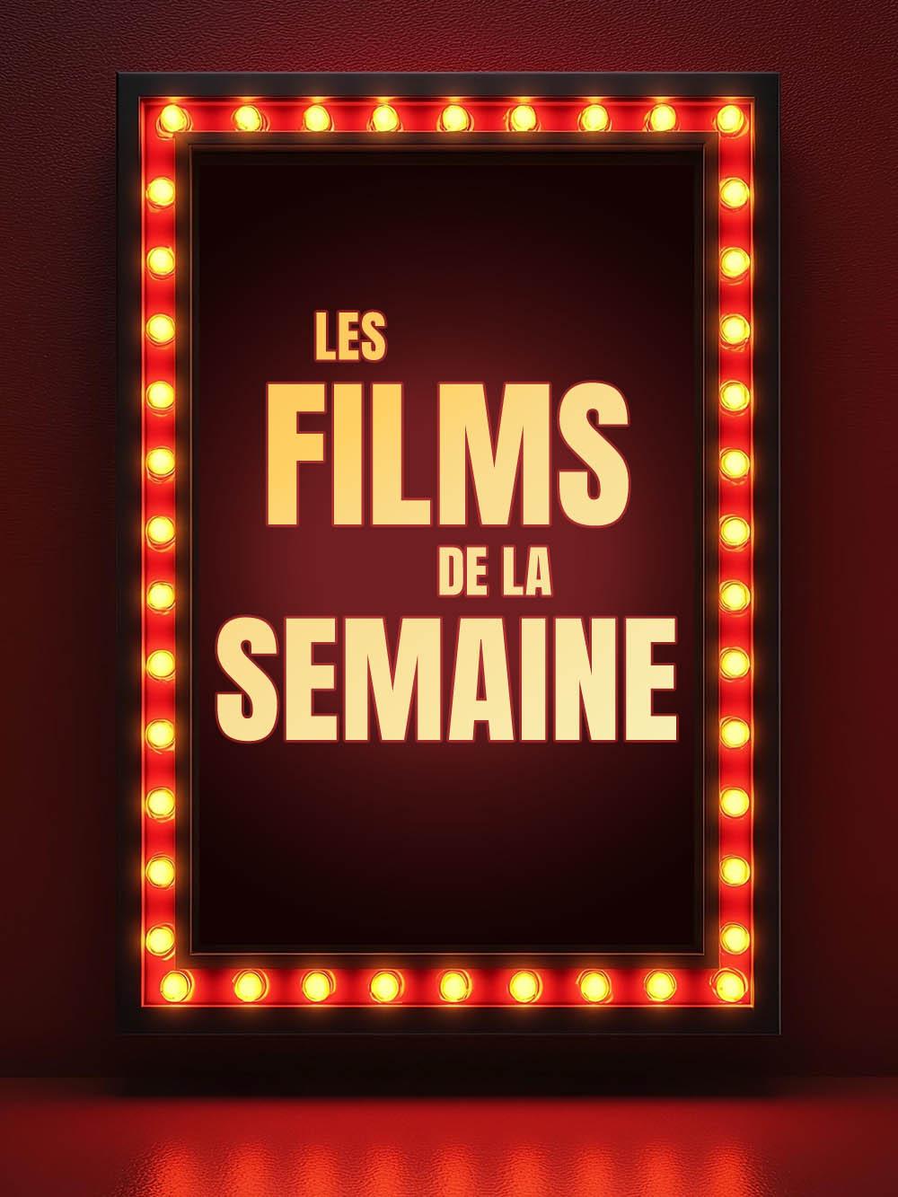 Les films de la semaine