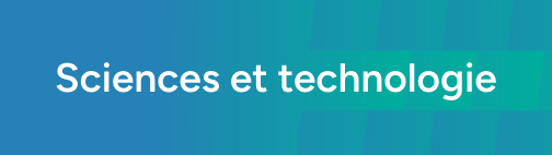 Sciences et technologie