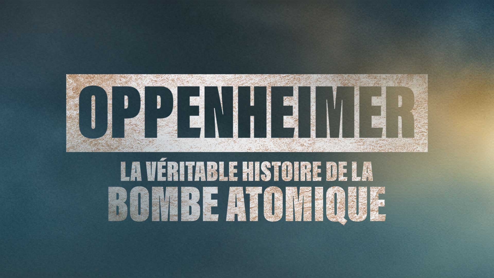 Oppenheimer : la véritable histoire de la bombe atomique